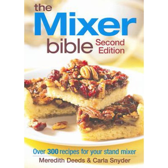 Pre-Owned The Mixer Bible: Over 300 Recipes for Your Stand Mixer (Paperback) 0778802035 9780778802037