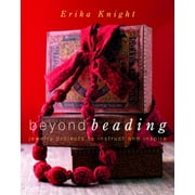Beyond Beading: Jewelry Projects to Instruct and Inspire [Paperback - Used]