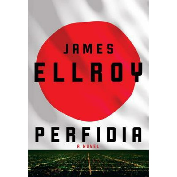 Pre-Owned Perfidia: A novel (Hardcover) 0307956997 9780307956996