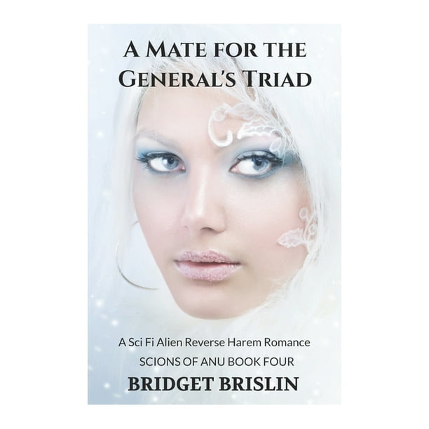 Scions Of Anu A Mate For The General S Triad A Sci Fi Alien Reverse Harem Romance Series 4 Paperback Walmart Com Walmart Com