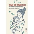 thumbnail image 1 of CRIAR SIN COMPLEJOS EDAF MARIA ANGUSTIAS SALMERON RUIZ, 1 of 2