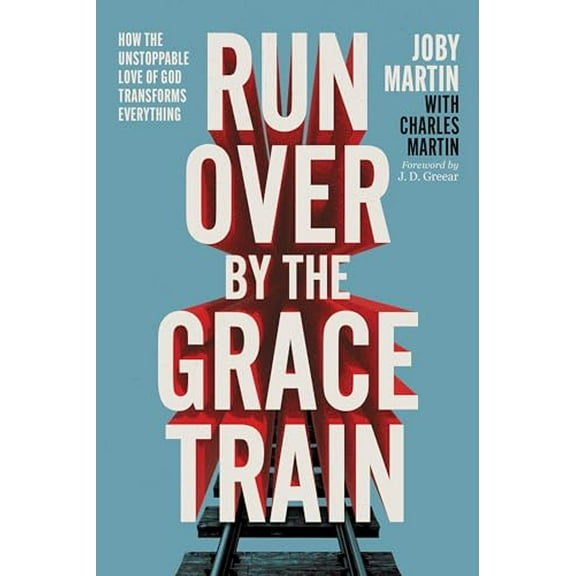 Pre-Owned Run Over by the Grace Train: How the Unstoppable Love of God Transforms Everything (Hardcover) 1546008144 9781546008149