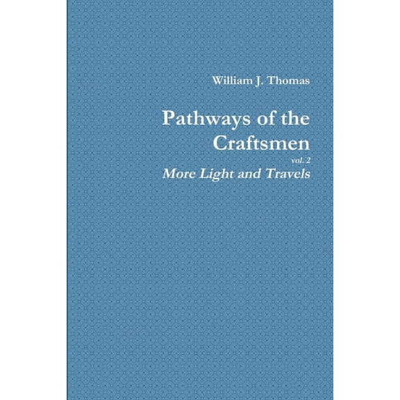Pathways of the Craftsmen, vol. 2 - More Light and Travels, (Paperback)
