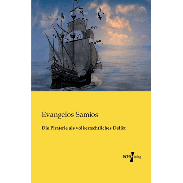 Die Piraterie als vÃ¶lkerrechtliches Delikt, (Paperback)