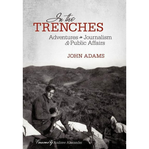 In the Trenches: Adventures in Journalism and Public Affairs, (Hardcover)