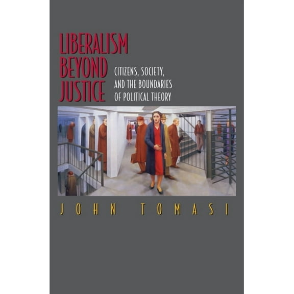 Liberalism Beyond Justice: Citizens, Society, and the Boundaries of Political Theory, (Paperback)