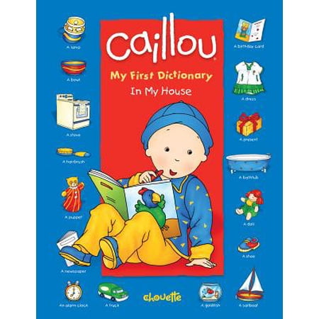 Caillou In My House My First Dictionary - 