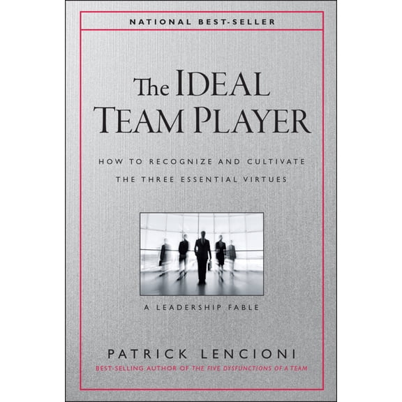 Pre-Owned The Ideal Team Player: How to Recognize and Cultivate the Three Essential Virtues (Hardcover) 1119209595 9781119209591