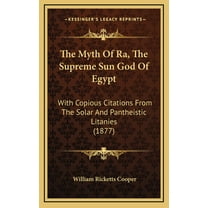 The Myth Of Ra, The Supreme Sun God Of Egypt (Hardcover)