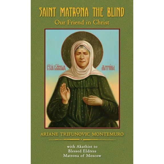 Saint Matrona the Blind: Our Friend in Christ, (Paperback)