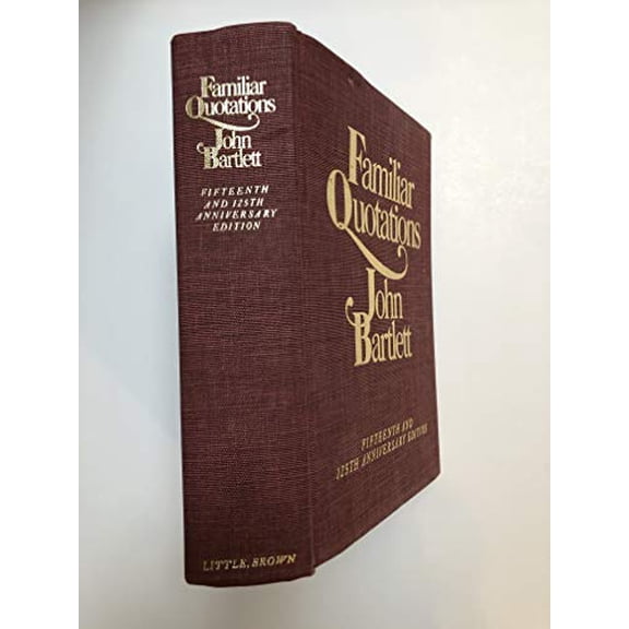 Pre-Owned Bartlett's Familiar Quotations - Revised and Enlarged Fifteenth and 125th Anniversary Edition (Hardcover) 0316082759 9780316082754