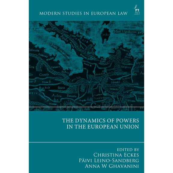 Modern Studies in European Law The Dynamics of Powers in the European Union, (Paperback)