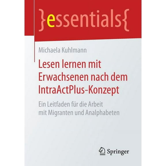 Essentials: Lesen Lernen Mit Erwachsenen Nach Dem Intraactplus-Konzept: Ein Leitfaden Für Die Arbeit Mit Migranten Und Analphabeten (Paperback)