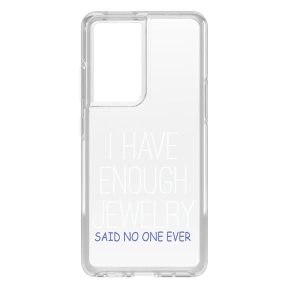 DistinctInk Clear Shockproof Hybrid Case for Galaxy S21 ULTRA 5G (6.8" Screen) - TPU Bumper Acrylic Back Tempered Glass Screen Protector - I Have Enough Jewelry Said No One Ever