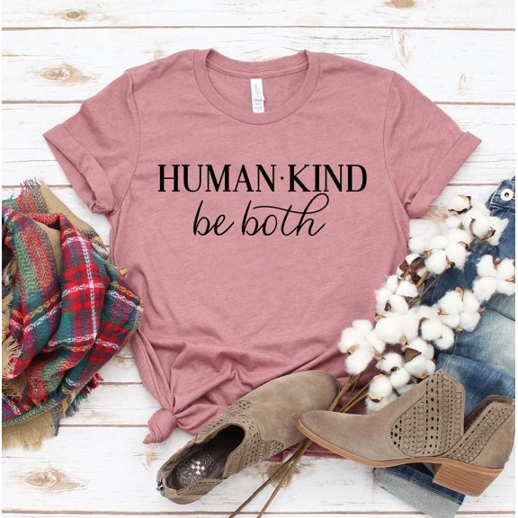 Human Kind Be Both T-shirt Teacher Gift Humanity Tshirt Inspirational Shirt Brunch Shirts Women's Weekend Top Anti Bullying Tee