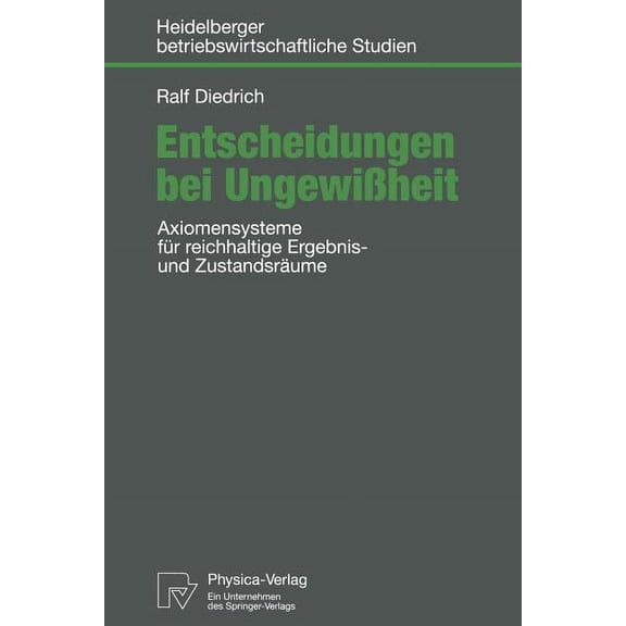 Betriebswirtschaftliche Studien Entscheidungen Bei Ungewißheit: Axiomensysteme Für Reichhaltige Ergebnis- Und Zustandsräume, (Paperback)