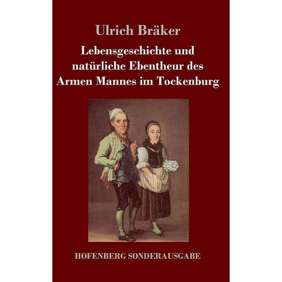 Lebensgeschichte und natürliche Ebentheur des Armen Mannes im Tockenburg (Hardcover)