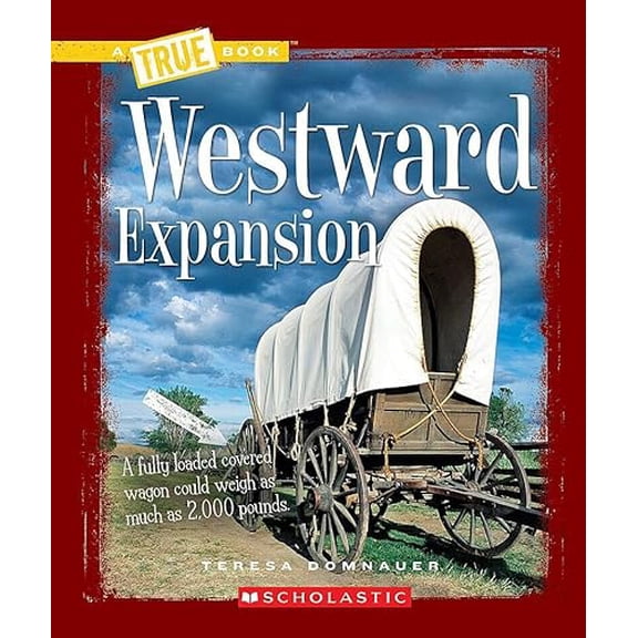 Pre-Owned Westward Expansion (A True Book: Westward Expansion) (A True Book (Relaunch)) (Paperback) 0531212491 9780531212493