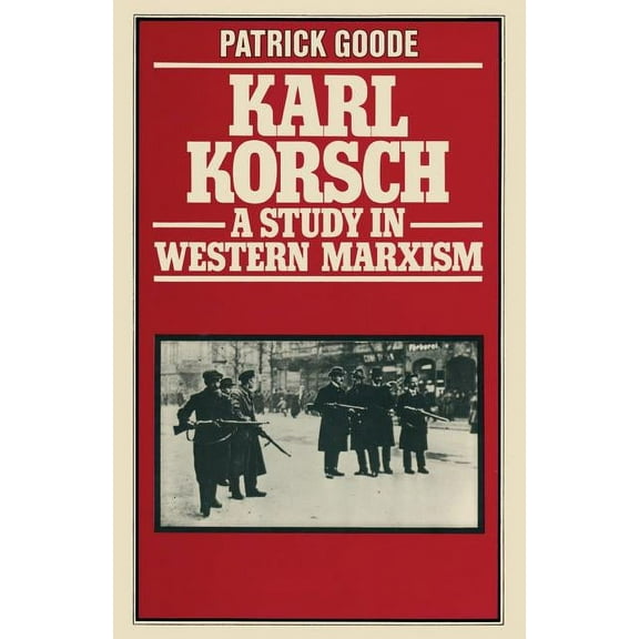 Karl Korsch: A Study in Western Marxism, (Paperback)