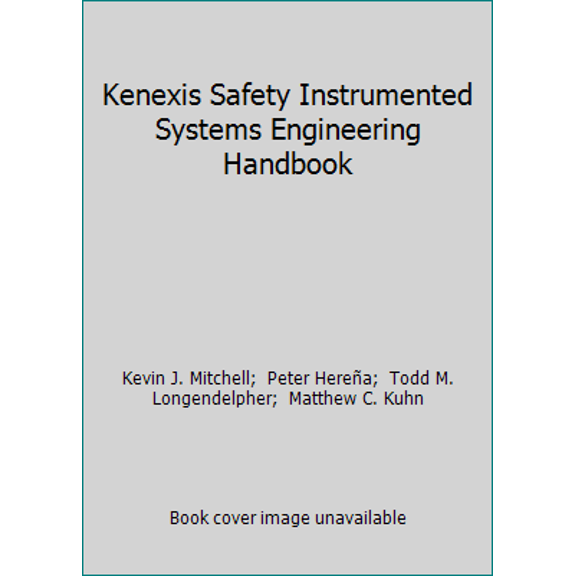Pre-Owned Kenexis Safety Instrumented Systems Engineering Handbook (Paperback) 1452895481 9781452895482