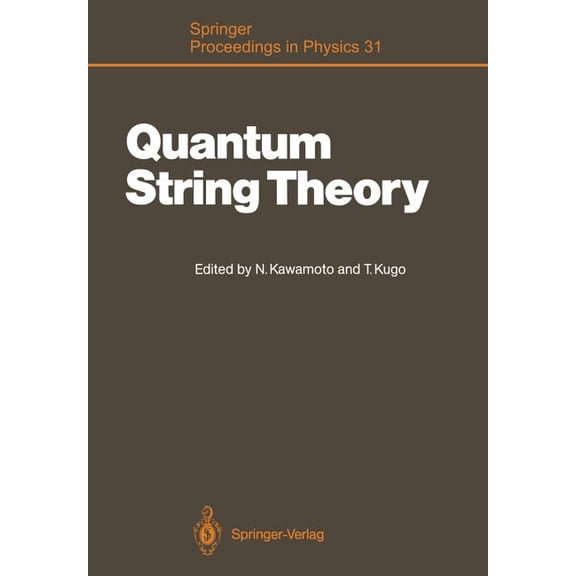 Springer Proceedings in Physics Quantum String Theory: Proceedings of the Second Yukawa Memorial Symposium, Nishinomiya, Japan, October 23-24, 1987, Book 31, (Paperback)