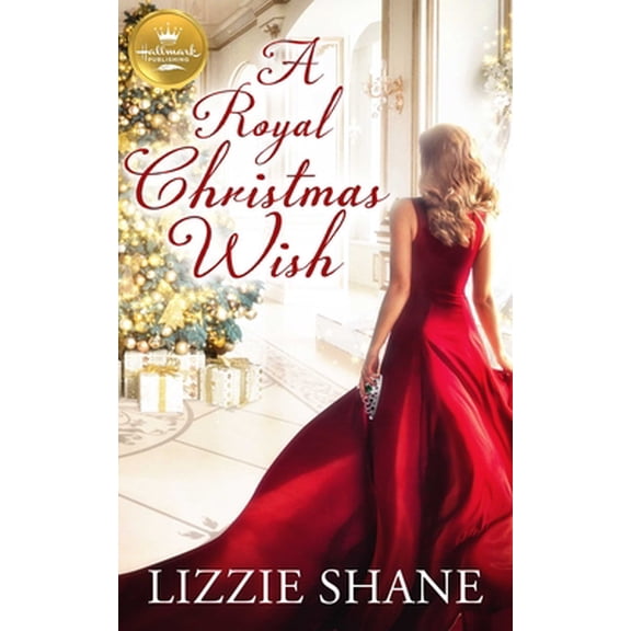 Pre-Owned A Royal Christmas Wish: An Enchanting Christmas Romance from Hallmark Publishing (Paperback) 1947892444 9781947892446