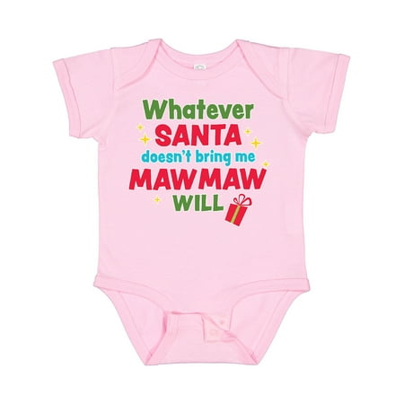 

Inktastic Christmas Whatever Santa Doesn t Bring Me Mawmaw Will Gift Baby Boy or Baby Girl Bodysuit