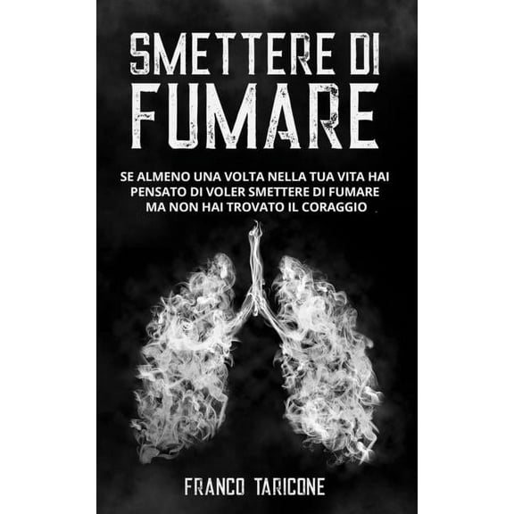 Se almeno una volta nella tua vita hai pensato di voler smettere di fumare ma non hai trovato il coraggio (Paperback)