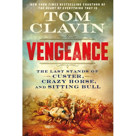 Vengeance: The Last Stands of Custer, Crazy Horse, and Sitting Bull (Hardcover)
