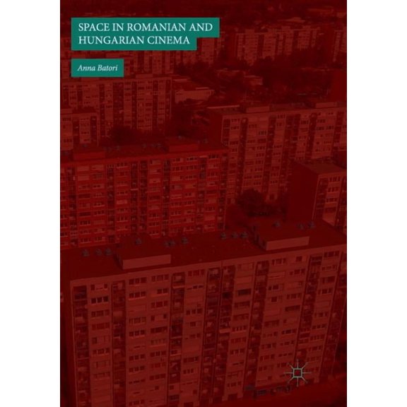 Space in Romanian and Hungarian Cinema, (Paperback)