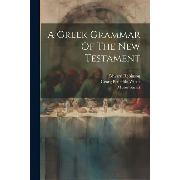 A Greek Grammar Of The New Testament (Paperback)