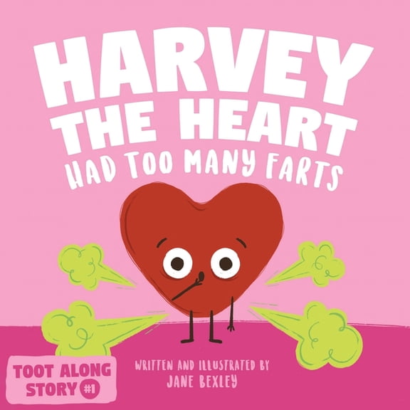Fart Dictionaries and Toot Along Stories Harvey The Heart Had Too Many Farts: A Rhyming Read Aloud Story Book For Kids And Adults About Farting and Friendship, A, (Paperback)