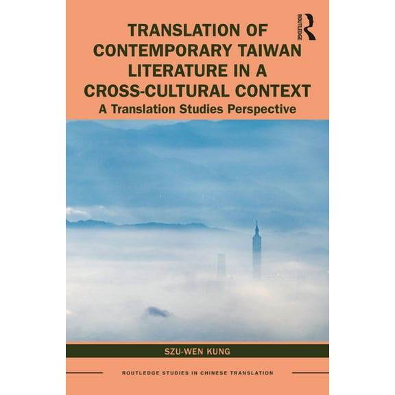 Routledge Studies in Chinese Translation Translation of Contemporary Taiwan Literature in a Cross-Cultural Context: A Translation Studies Perspective, (Paperback)