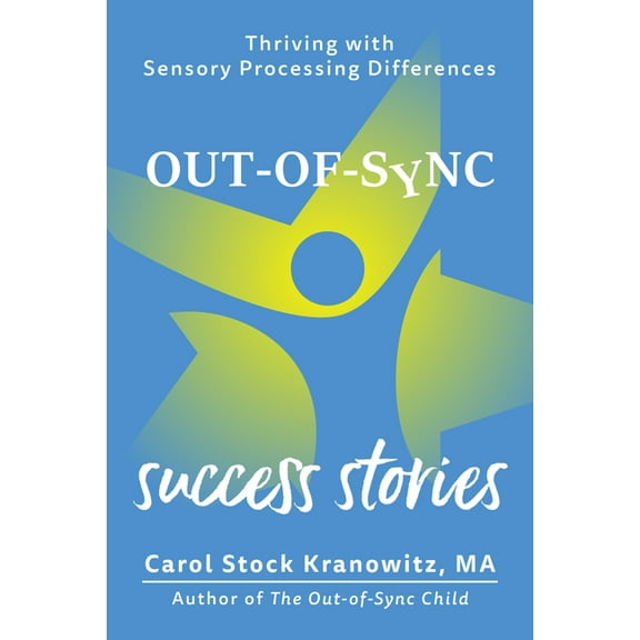 Out-Of-Sync Out-Of-Sync Success Stories: Thriving with Sensory Processing Differences, (Paperback)