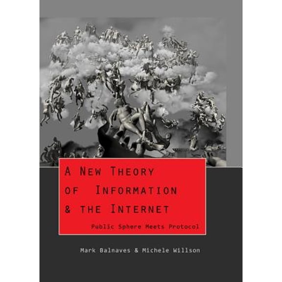 Pre-Owned A New Theory of Information & the Internet: Public Sphere meets Protocol (Paperback) by Steve Jones, Mark Balnaves, Michele A Willson