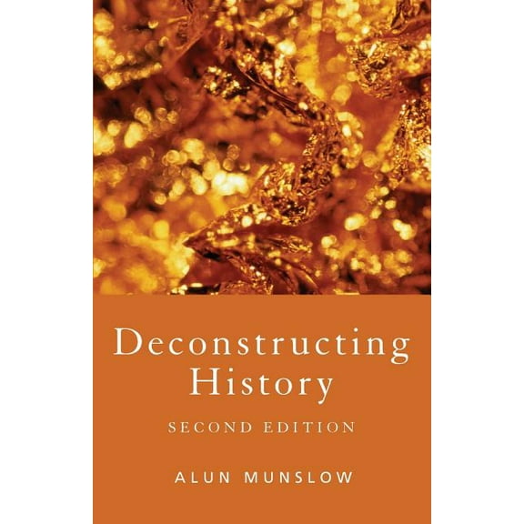 Deconstructing History, (Paperback)