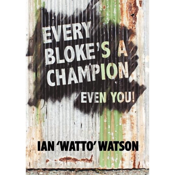 Every Bloke's a Champion... Even You!, (Paperback)