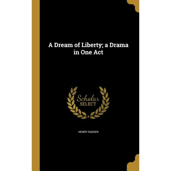 A Dream of Liberty; a Drama in One Act (Hardcover)
