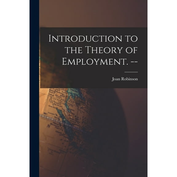 Introduction to the Theory of Employment. --, (Paperback)