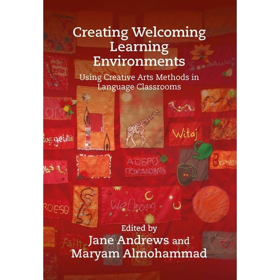 Creating Welcoming Learning Environments: Using Creative Arts Methods in Language Classrooms, (Hardcover)