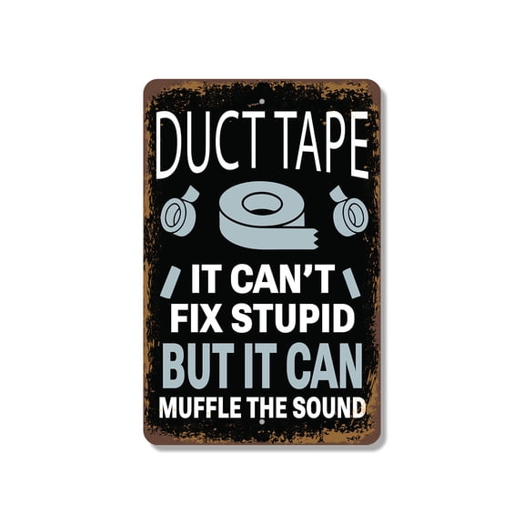 Duct Tape It Can't Fix Stupid But It Can Muffle the Sound 8 Inch x 12 Inch Novelty Plastic Sign UV Protected Perfect for Garages Workshops Fun Gift for DIY Enthusiasts Crafted in the