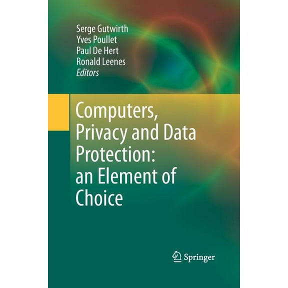 Computers, Privacy and Data Protection: An Element of Choice, (Paperback)