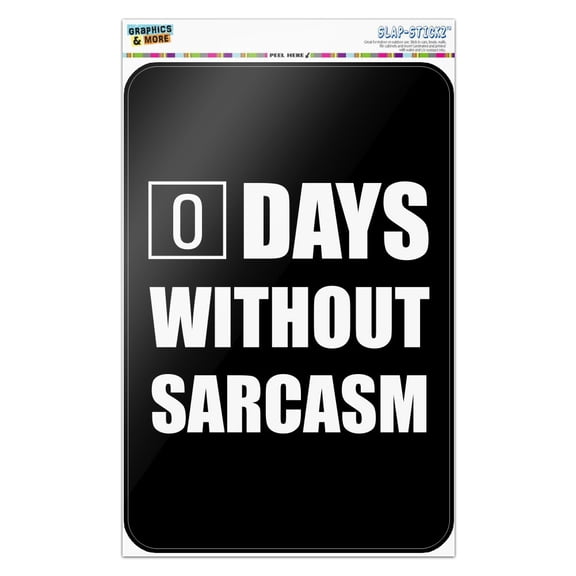 Days Without Sarcasm Equals Zero Funny Home Business Office Sign - Window Sticker - 8" x 12" (20.3cm x 30.5cm)