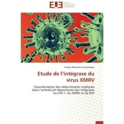 Omn.Univ.Europ.: Etude de L Intgrase Du Virus Xmrv (Paperback)