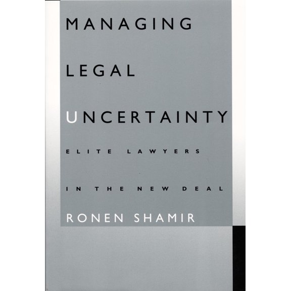 Managing Legal Uncertainty: Elite Lawyers in the New Deal, (Paperback)