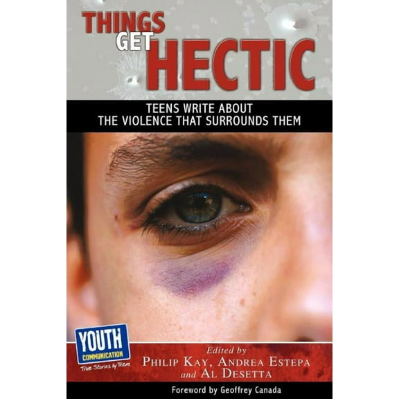 Things Get Hectic: Teens Write about the Violence That Surrounds Them, (Paperback)