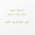 thumbnail image 4 of American Greetings Valentine's Day Card for Anyone (More Than Pizza), 4 of 4