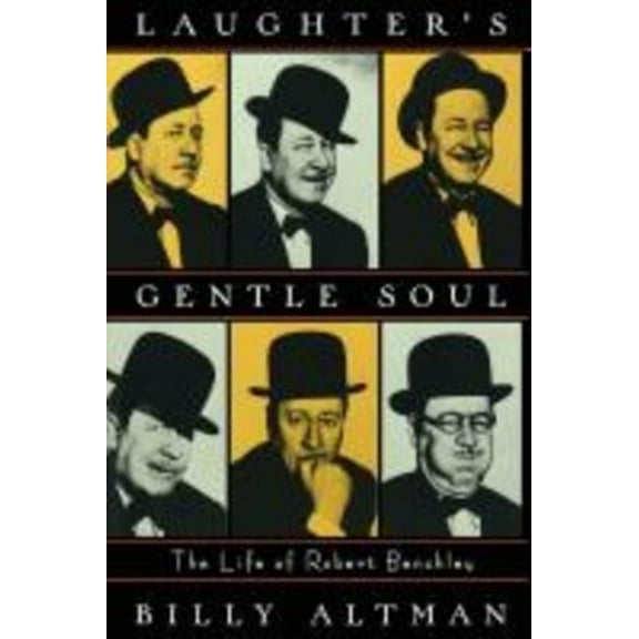 Laughter's Gentle Soul: The Life of Robert Benchley, (Paperback)