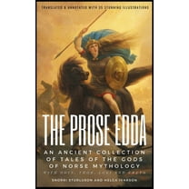 THE PROSE EDDA (Translated & Annotated with 35 Stunning Illustrations): An Ancient Collection Of Tales Of The Gods O, (Hardcover)