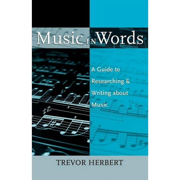 Music in Words: A Guide to Researching and Writing about Music, (Paperback)